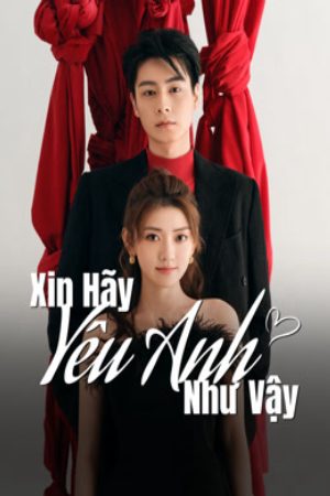 Xin Hãy Yêu Anh Như Vậy