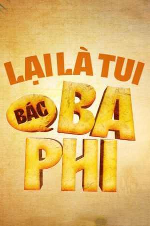 Lại Là Tui Bác Ba Phi